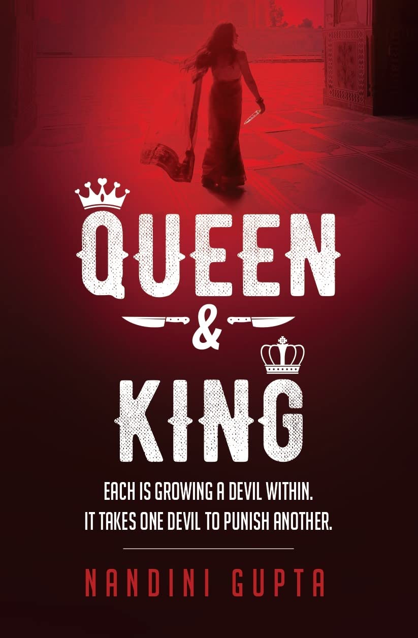 Front cover of the book 'Queen & King: Each is Growing a Devil Within. It Takes One Devil to Punish Another' by Nandini Gupta.
