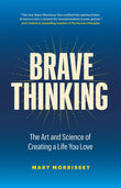 Front cover of the book 'Brave Thinking' by Mary Morrissey.