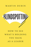 Front cover of the book 'Blindspotting: How To See What's Holding You Back as a Leader' by Dubin, Martin.
