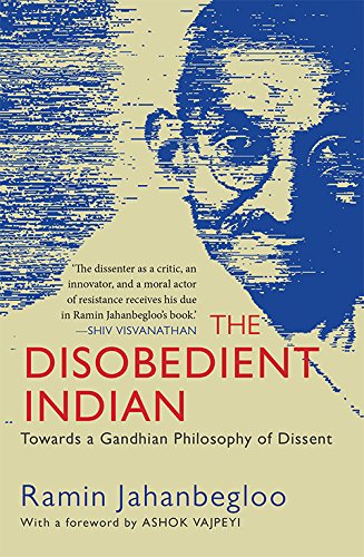 Front cover of the book 'Disobedient Indian: Towards A Gandhian Philosophy Of Dissent' by Ramin Jahanbegloo.