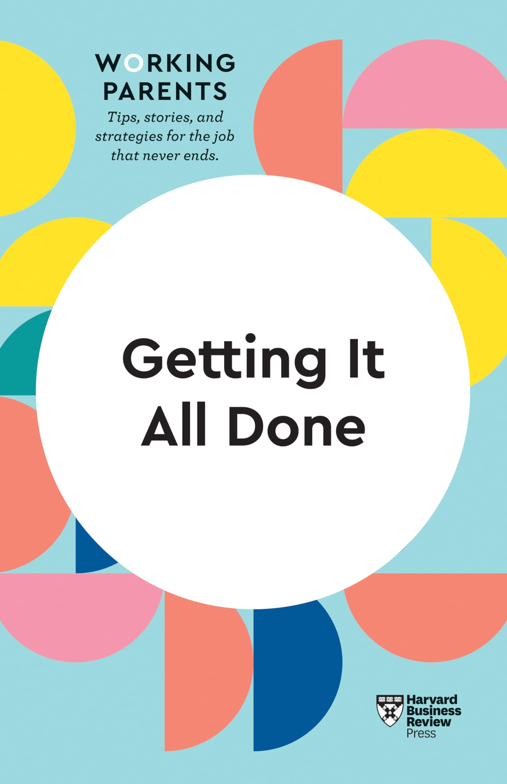 Front cover of the book 'Getting It All Done (HBR Working Parents Series)' by Review, Harvard Business.