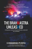 Front cover of the book 'THE BRAHMASTRA UNLEASHED: A first-person account of how the Mumbai underworld was annihilated' by D. Sivanandhan.