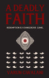 Front cover of the book 'A Deadly Faith' by Varun Gwalani.