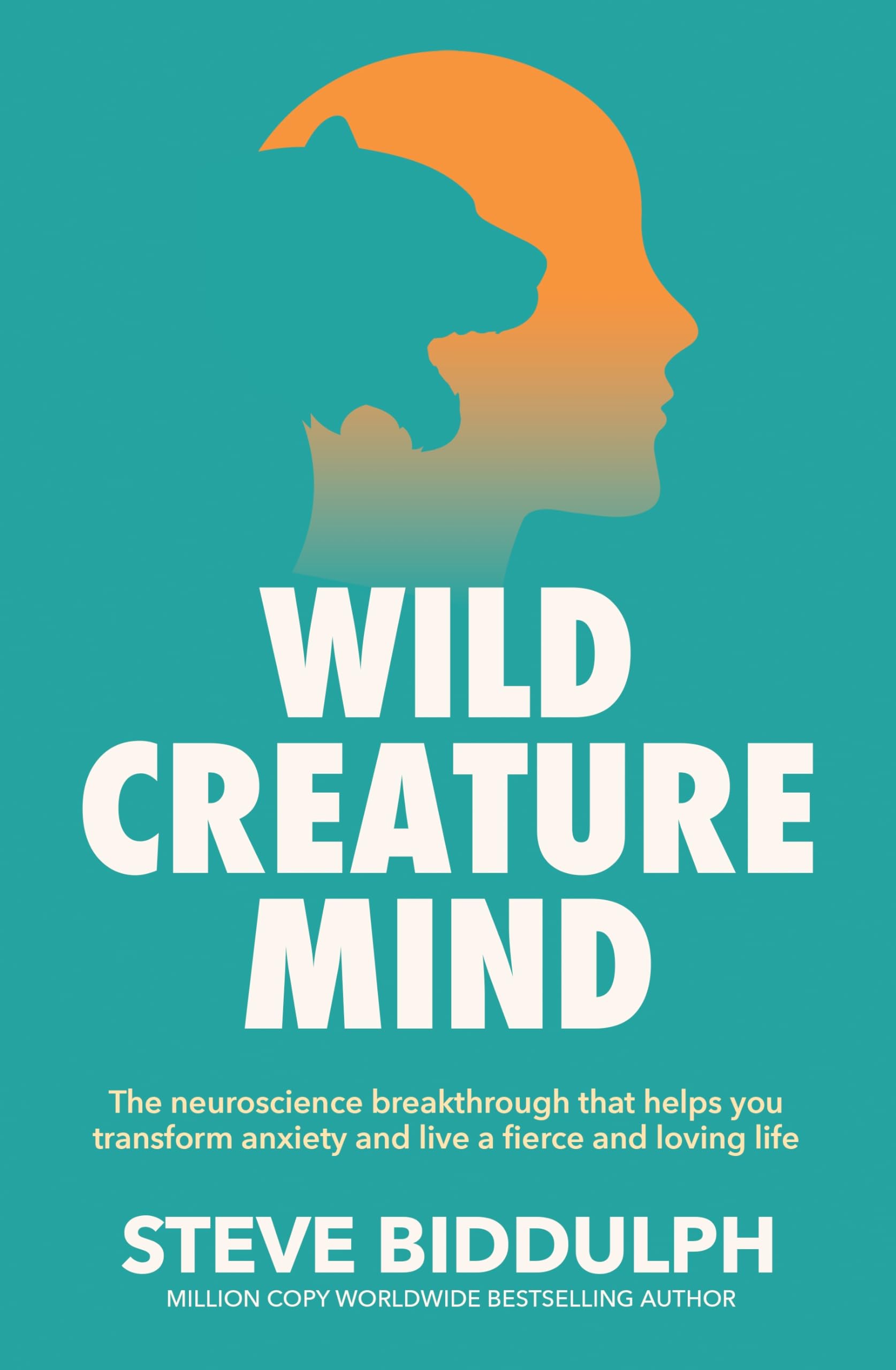 Front cover of the book 'MACMILLAN Wild Creature Mind The Neuroscience Breakthrough that Helps You Transform Anxiety and Live a Fierce and Loving' by Steve Biddulph.