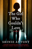 Front cover of the book 'The Girl Who Couldn't Love' by Shinie Antony.