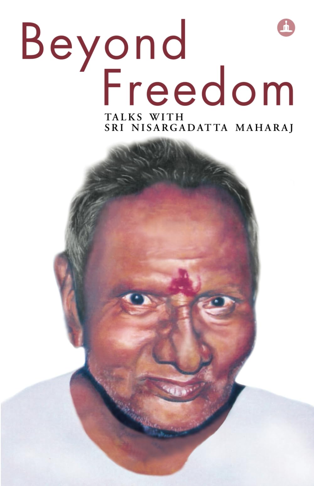 Front cover of the book 'Beyond Freedom: Talks With Sri Nisargadatta Maharaj' by Nisargadatta.