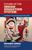 Front cover of the book 'KONARK PUBLISHERS Future of the Indian Education System: How relevant is the national Educational Policy 2020?' by Narendra Jadhav.