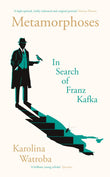 Front cover of the book 'Metamorphoses: In Search of Franz Kafka' by Karolina Watroba.