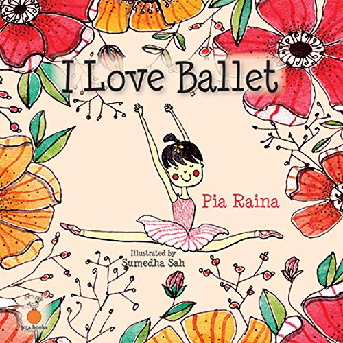 Front cover of the Paperback book 'I Love Ballet Pia Raina' by Pia Raina.