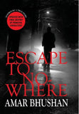 Front cover of the book 'ESCAPE TO NOWHERE (Updated with Final Destiny of Principal Characters)' by Bhushan Amar.