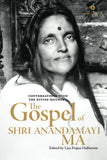 Front cover of the book 'The Gospel Of Shri Anandamayi Ma Volume 1: Conversations With The Divine Mother' by Lisa Prajna Hallstrom.
