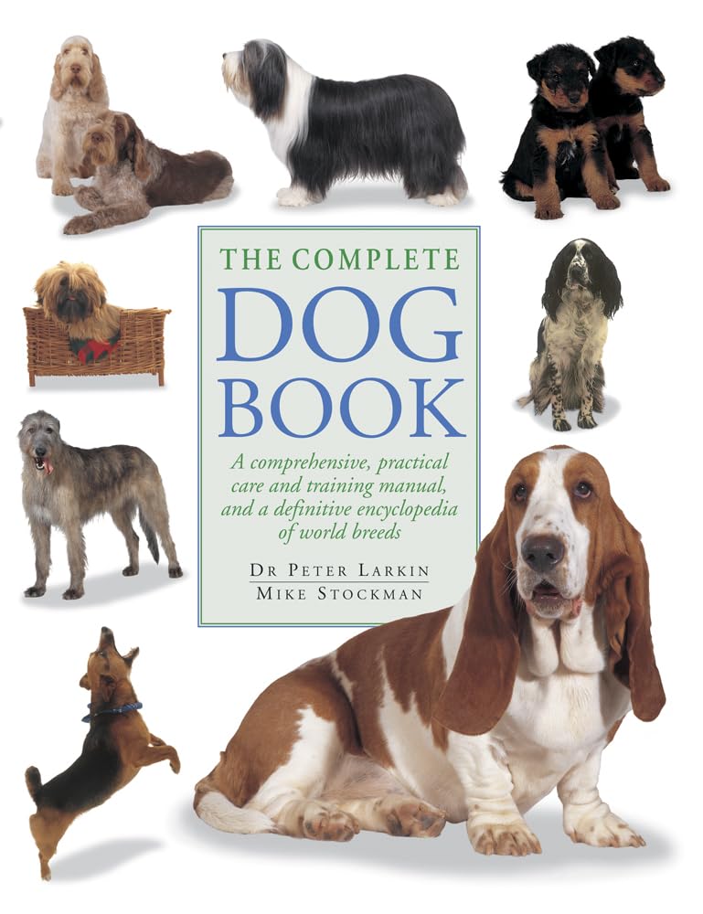 Front cover of the book 'The Complete Dog Book: A comprehensive, practical care and training manual, and a definitive encyclopedia of world breed' by Dr Peter Larkin & Mike Stockm.