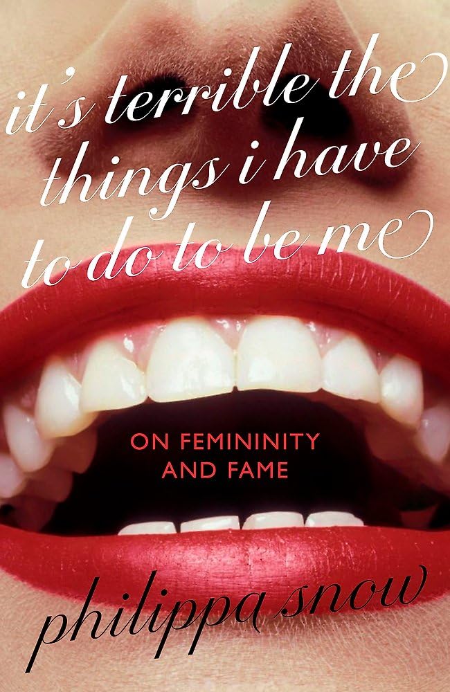 Front cover of the book 'Virago Its Terrible the Things I Have to Do to Be Me A brutal and brilliant study of female celebrity Megan Nolan, Teleg' by Philippa Snow.
