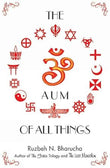 The Aum of all Things - PaperbackÐ  by Ruzbeh N.Bharucha