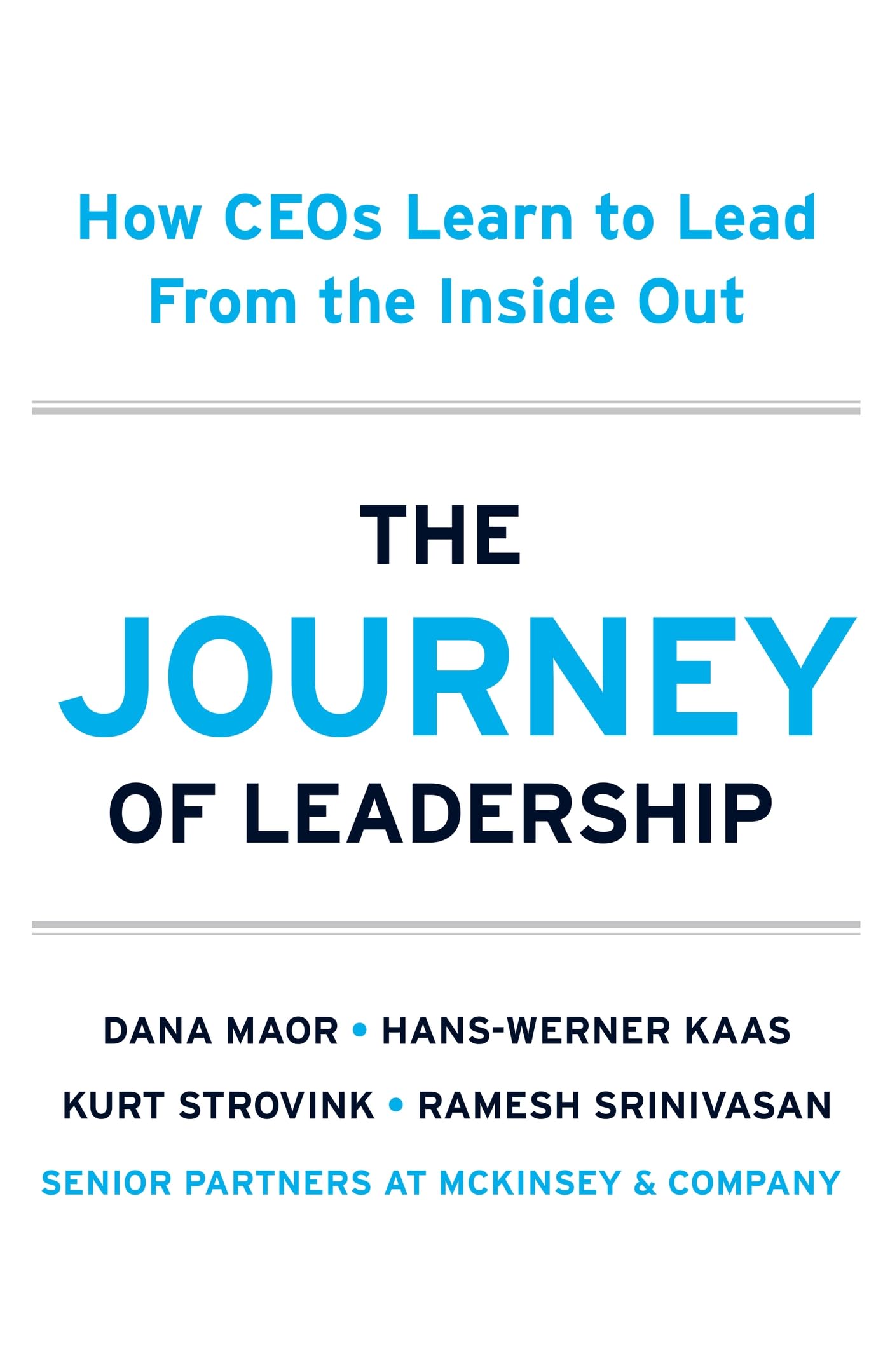 Front cover of the book 'Nicholas Brealey Publishing The Journey of Leadership How CEOs Learn to Lead from the Inside Out.' by Dana Maor, Hans-Werner Kaas, Kurt Strovink, and Ramesh Srinivasan.