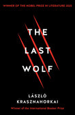 Front cover of the Paperback book 'The Last Wolf & Herman L?szl? Krasznahorkai' by László Krasznahorkai.