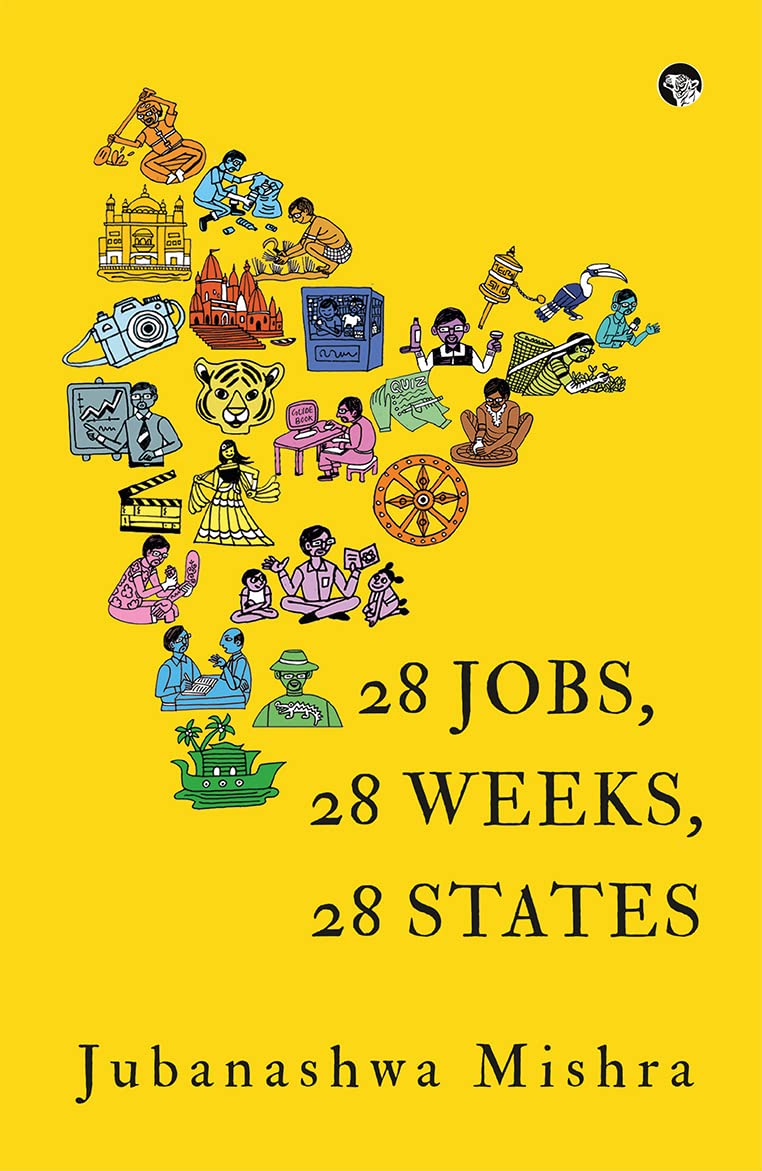Front cover of the book '28 Jobs, 28 Weeks, 28 States' by Mishra, Jubanashwa.
