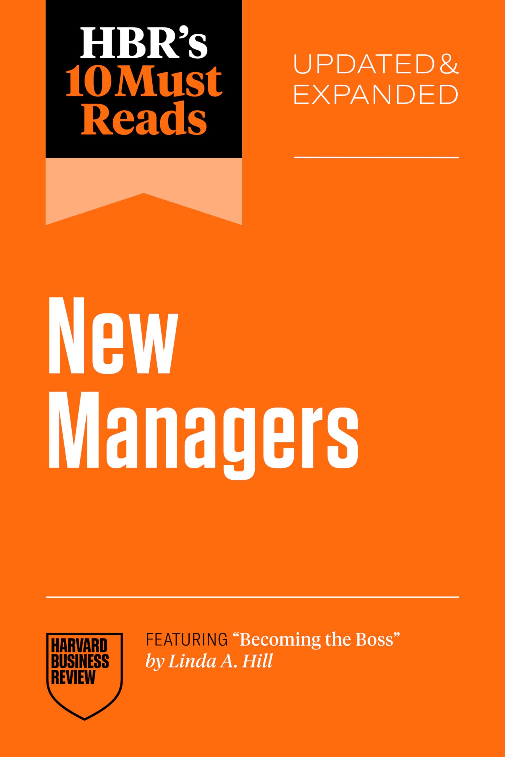 Front cover of the book 'HBR's 10 Must Reads for New Managers, Updated and Expanded (featuring "Becoming the Boss" by Linda A. Hill)' by Review, Harvard Business.