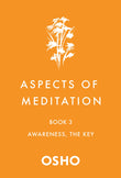 Front cover of the book 'Aspects of Meditation Book 3: Awareness, the Key' by Osho.