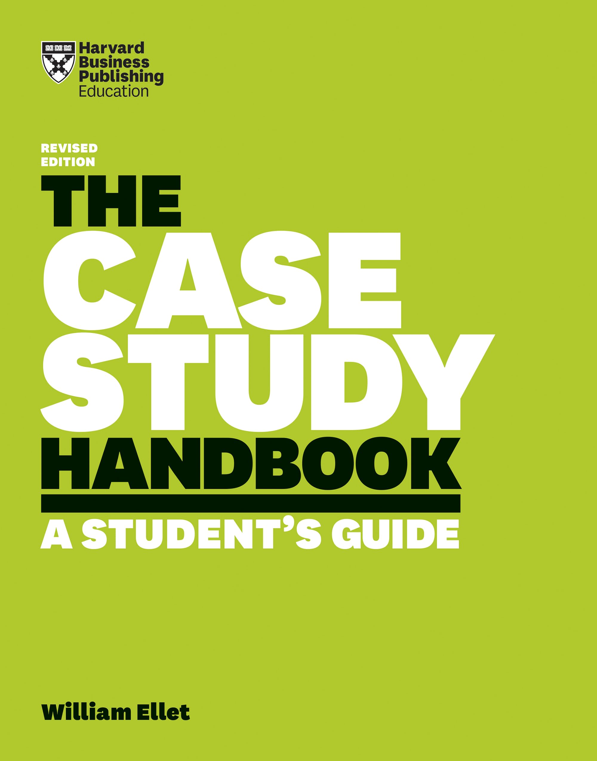 Front cover of the book 'The Case Study Handbook, Revised Edition: A Student's Guide' by Ellet, William.