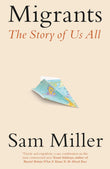 Front cover of the book 'Migrants: The Story of Us All' by Sam Miller.