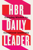 Front cover of the book 'HBR Daily Leader: Everyday Wisdom for Exceptional Leadership' by Review, Harvard Business.