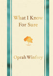 Front cover of the book 'What I Know For Sure' by Oprah Winfrey.