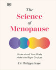 Front cover of the book 'The Science of Menopause: Understand Your Body, Make the Right Choices' by Dr Philippa Kaye.