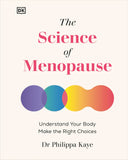 Front cover of the book 'The Science of Menopause: Understand Your Body, Make the Right Choices' by Dr Philippa Kaye.