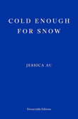 Cold Enough for Snow - PaperbackÐ  by Jessica Au