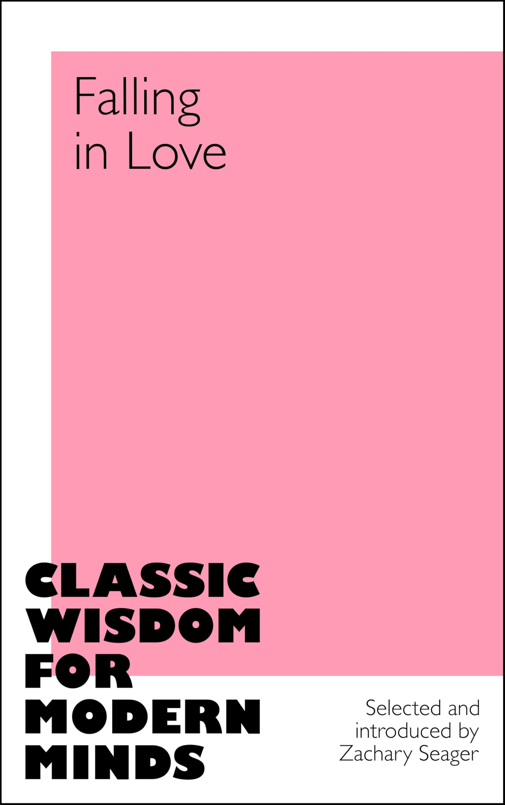 Front cover of the book 'Falling in Love (Classic Wisdom for Modern Minds)' by Ed. Zachary Seager.