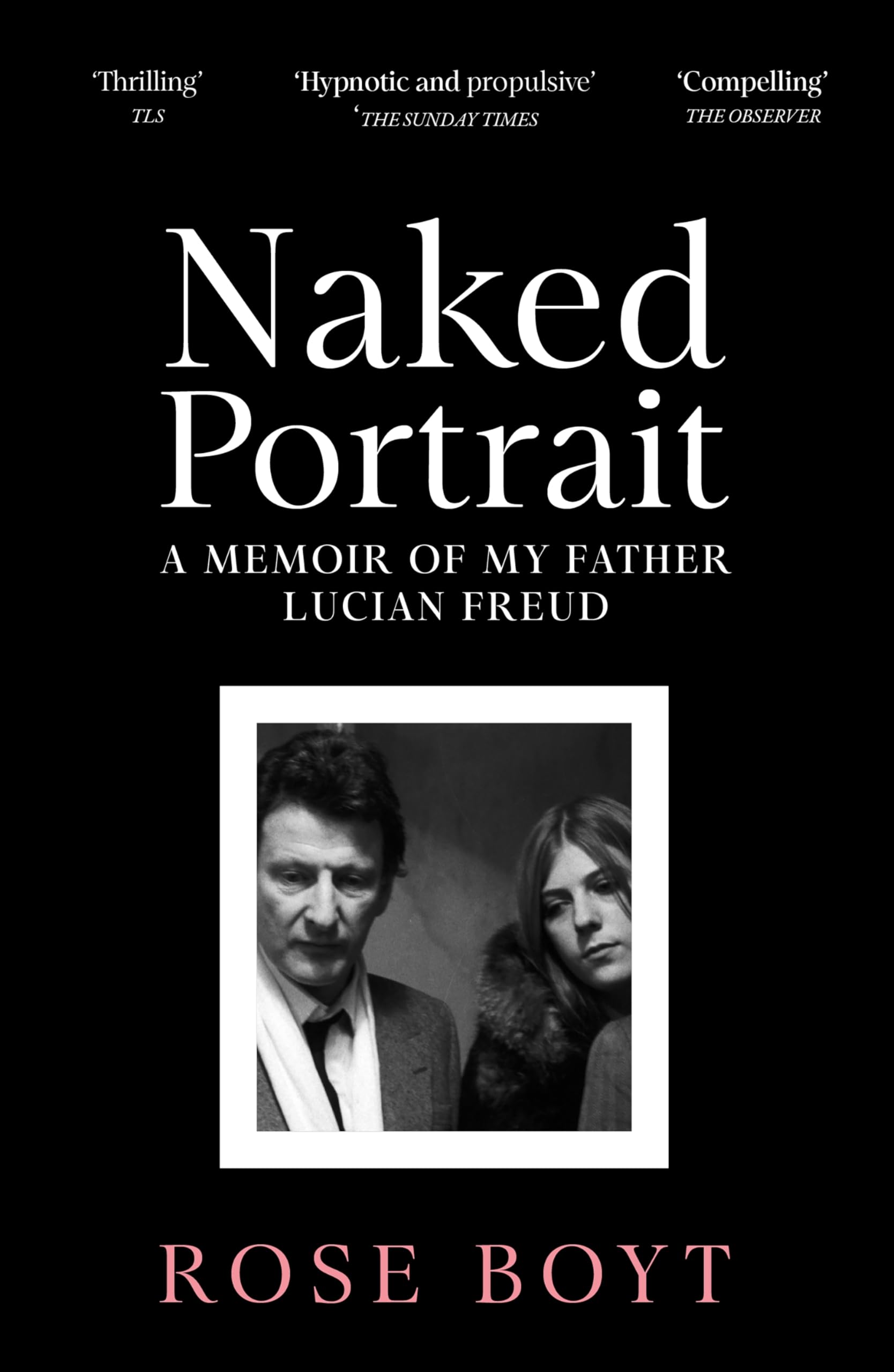 Front cover of the book 'Naked Portrait: A Memoir of my Father Lucian Freud' by Rose Boyt.