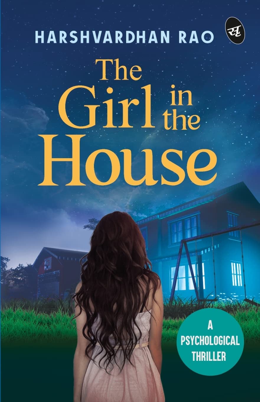 Front cover of the book 'The Girl in the House: A Psychological Thriller ǀ A chilling supernatural mystery' by Harshvardhan Rao.