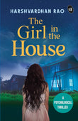 Front cover of the book 'The Girl in the House: A Psychological Thriller ǀ A chilling supernatural mystery' by Harshvardhan Rao.