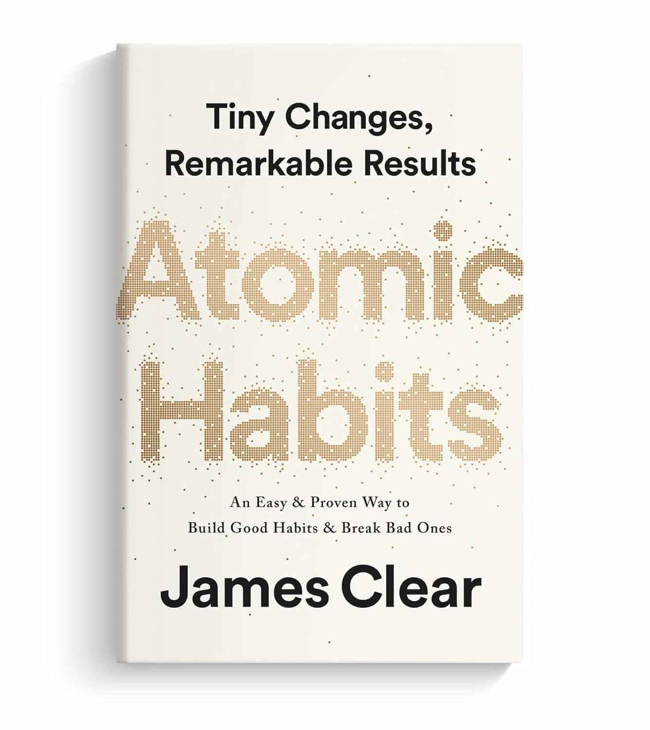 Atomic Habits by James Clear – An Easy & Proven Way to Build Good Habits and Break Bad Ones