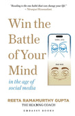 Front cover of the book 'Win the Battle of Your Mind In the age of social media' by Reeta Ramamurthy Gupta.