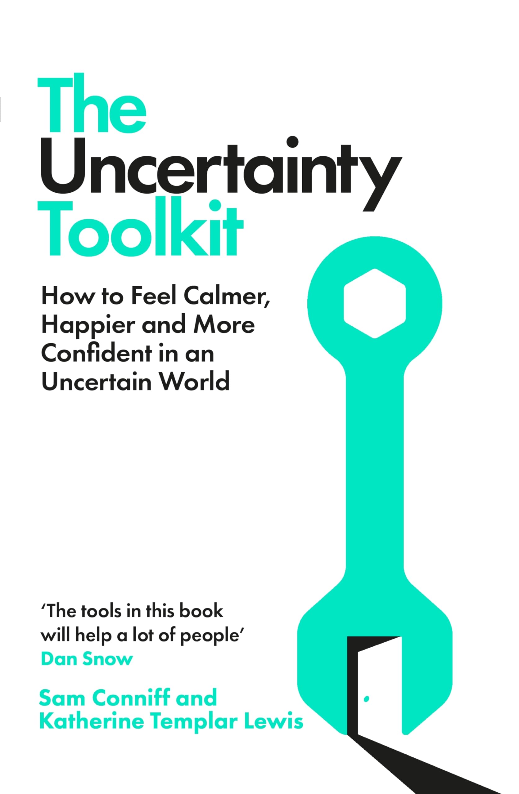 Front cover of the book 'The Uncertainty Toolkit: How to Feel Calmer, Happier and More Confident in an Uncertain World' by Sam Conniff and Katherine Templar Lewis.