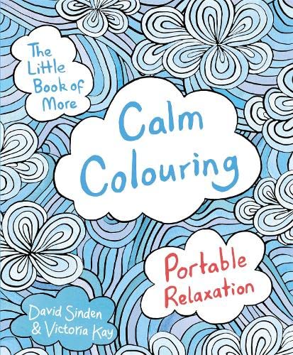 Front cover of the book 'The Little Book of More Calm Colouring: Portable Relaxation' by David Sinden & Victoria Kay.