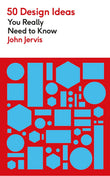 Front cover of the book '50 Design Ideas You Really Need to Know' by John Jervis.