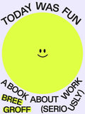 Front cover of the book 'Today Was Fun' by Bree Groff.