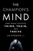 Front cover of the book 'The Champion's Mind: How Great Athletes Think, Train, and Thrive' by Jim Afremow.