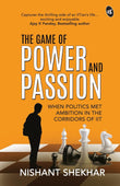 Front cover of the book 'The Game of Power and Passion' by Nishant Shekhar.