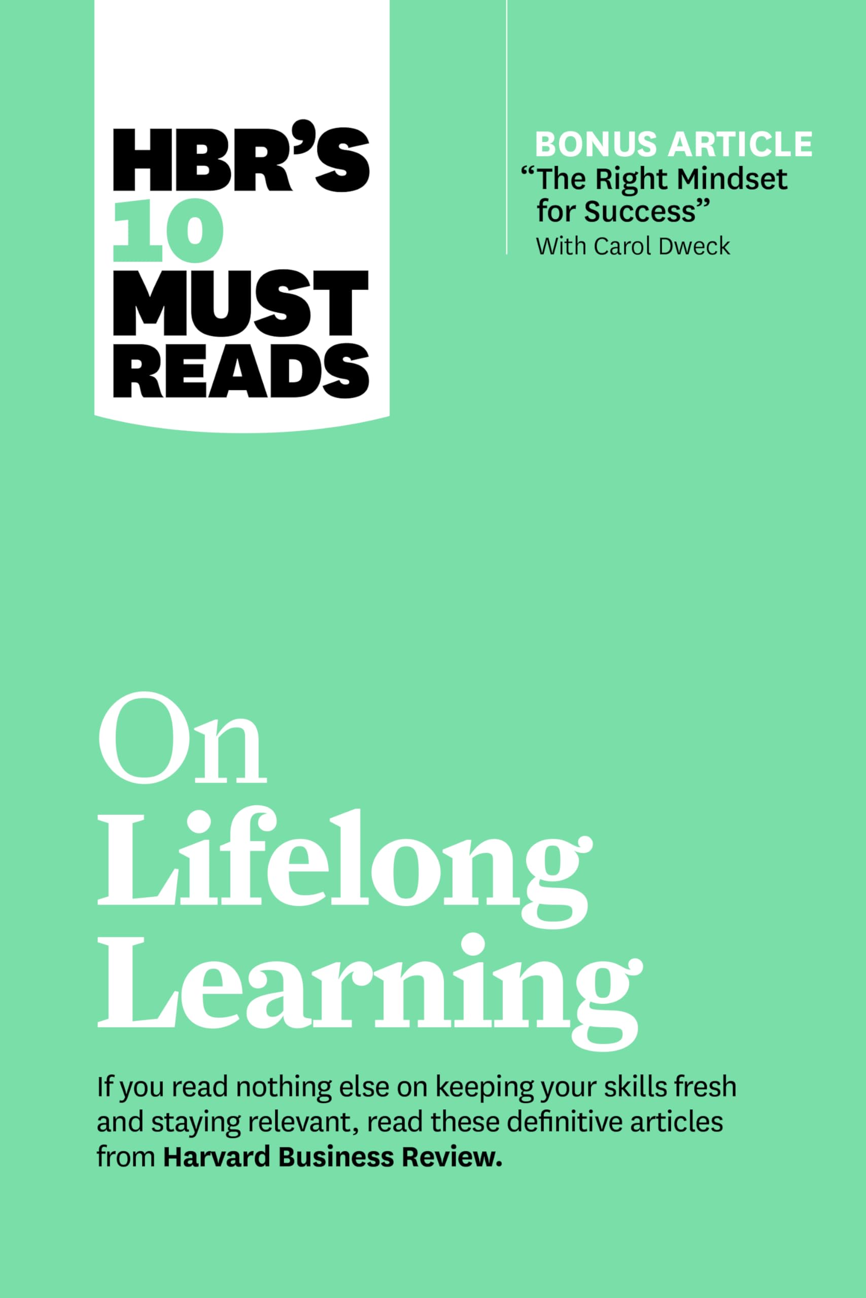 Front cover of the book 'HBR's 10 Must Reads on Lifelong Learning (with bonus article "The Right Mindset for Success" with Carol Dweck)' by Review, Harvard Business.