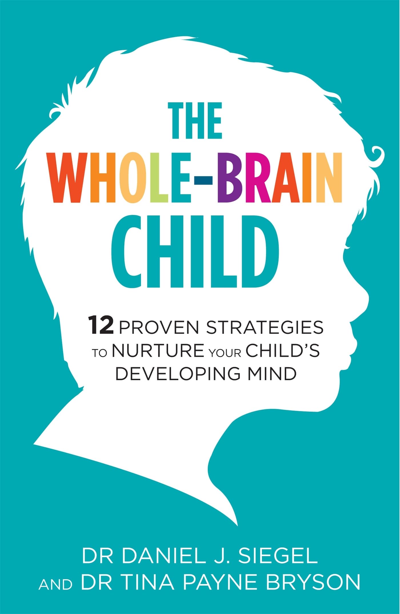 Front cover of the book 'Whole Brain Child' by Siegel Dr.Daniel.