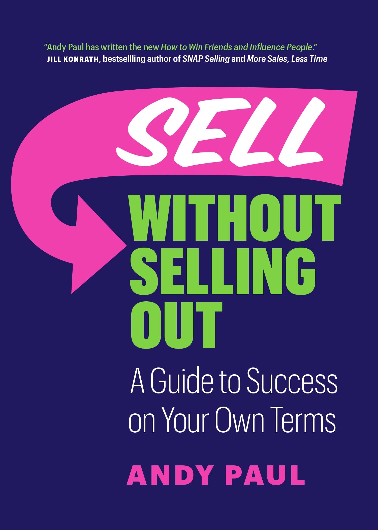 Front cover of the book 'Sell Without Selling Out: A Guide to Success on Your Own Terms' by Andy Paul.