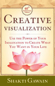 Front cover of the book 'Creative Visualization: Use The Power of Your Imagination to Create What You Want in Life' by Shakti Gawain.