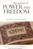 Front cover of the book 'The Pursuit of Power and Freedom: Katha Upanishad' by Tigunait Rajmani Pandit.