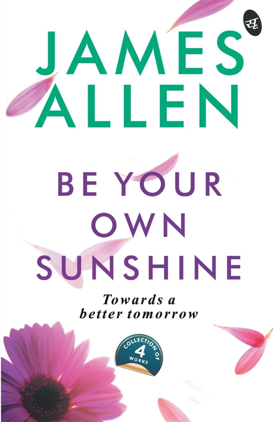 Front cover of the book 'Be Your Own Sunshine' by James Allen.
