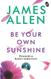 Front cover of the book 'Be Your Own Sunshine' by James Allen.