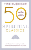 Front cover of the book '50 Spiritual Classics, Second Edition: Your shortcut to the most important ideas on self-discovery, enlightenment, and p' by Tom Butler-Bowden.
